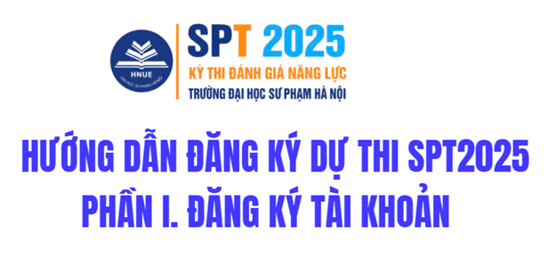 Hướng dẫn đăng ký tham dự kỳ thi đánh giá năng lực năm 2025 - SPT 2025 của Trường Đại học Sư phạm Hà Nội (Infographic) - Tuyển sinh - Đại học Sư phạm Hà Nội